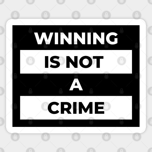 Winning Is Not A Crime (White Print) Sticker by the gulayfather